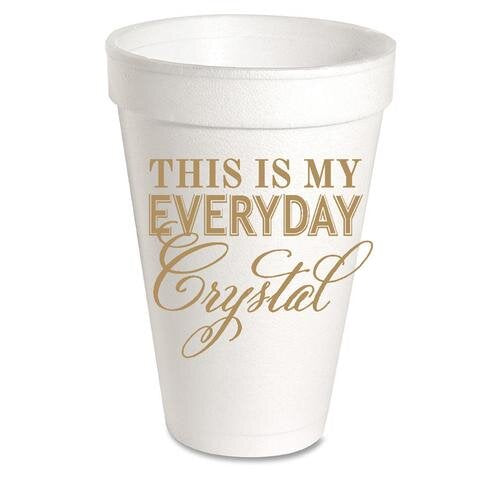 This is My Everyday Crystal - Styrofoam Cups